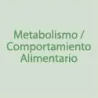 Metabolismo / Comportamiento Alimentario